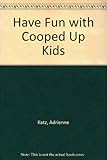 Have fun with cooped-up kids
