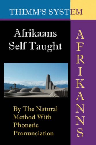 Afrikaans Self-taught: By the Natural Method with Phonetic Pronunciation (Thimm's System): New Edition under Phonetics & Phonics in The Books Store