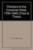 Pioneers in the American West 1780-1840