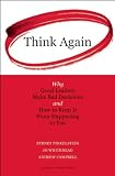 Think Again: Why Good Leaders Make Bad Decisions and How to Keep it From Happening to You