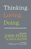 Thinking. Loving. Doing.: A Call to Glorify God with Heart and Mind