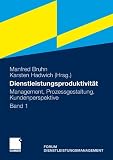 Produkt-Bild: Dienstleistungsproduktivit&auml;t: Band 1: Management, Prozessgestaltung, Kundenperspektive. Forum Dienstleistungsmanagement