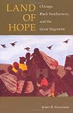 Land of Hope: Chicago, Black Southerners, and the Great Migration
