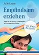 Empfindsam erziehen: Tipps f�r die ersten 10 Lebensjahre des hochsensiblen Kindes