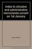 Index to circulars and administrative memoranda current on 1st January