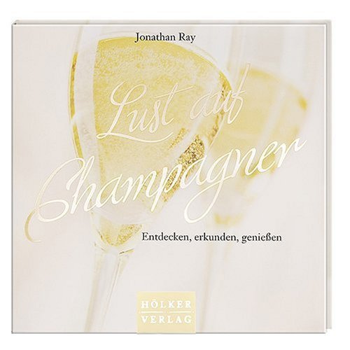 Produkt-Bild: Lust auf Champagner: Entdecken, erkunden, genie&szlig;en