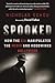 Spooked: How the CIA Manipulates the Media and Hoodwinks Hollywood