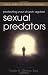 Protecting Your Church Against Sexual Predators: Legal FAQs for Church Leaders