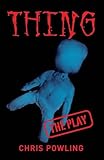 Thing : the play