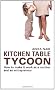 Kitchen Table Tycoon: How to Make It Work as a Mother and an Entrepreneur