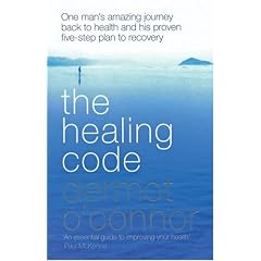 Healing Code: One Man's Amazing Journey Back to Health and His Proven Five Step Plan to Recovery