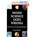 When Science Goes Wrong
