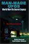 Man-Made UFOs: WWII's Secret Legacy