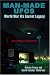 Man-Made UFOs: WWII's Secret Legacy by Renato Vesco