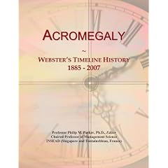 Click here to buy Acromegaly: Webster's Timeline History, 1885 - 2007 by Icon Group International.