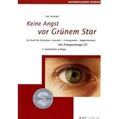 Keine Angst vor Gr�nem Star: Ein Buch f�r Patienten: Ursachen - Hintergr�nde - Begleittherapie. Mit Entspannungs-CD