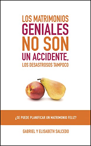 Los matrimonios geniales no son un accidente: Is It Possible to Plan a Happy Marriage? (Spanish Edition)