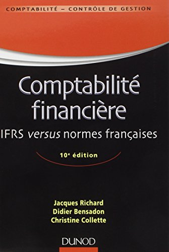 Comptabilité financière - 10e édition - IFRS versus normes françaises Comptabilité financière - 10e édition - IFRS versus normes françaises