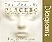 You Are the Placebo: Making Your Mind Matter