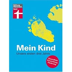 Mein Kind: Unsere ersten drei Jahre. Gesundheit, Entwicklung, F�rderung