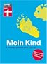 Mein Kind: Unsere ersten drei Jahre. Gesundheit, Entwicklung, F�rderung