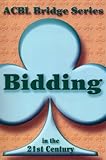 Bidding in the 21st Century: The Club Series (Acbl Bridge) Bidding in the 21st Century: The Club Series (Acbl Bridge)