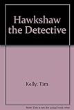 Hawkshaw the detective : a morally uplifting melodrama
