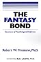The Fantasy Bond: Effects of Psychological Defenses on Interpersonal Relations�� [FANTASY BOND] [Paperback]