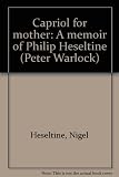 Capriol for mother : a memoir of Philip Heseltine (Peter Warlock)