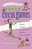 101 Circus Games for Children: Juggling - Clowning - Balancing Acts - Acrobatics - Animal Numbers (Smartfun Activity Books)