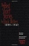 The Best Short Stories by Black Writers, 1899-1967: The Classic Anthology [Paperback] [1969] James Baldwin, Gwendolyn Brooks, Paul Laurence Dunbar, Ralph Ellison, Zora Neale Hurston, Alice Walker, Richard Wright, Frank Yerby, Various Others, Langston Hughes