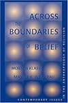 Across the Boundaries of Belief: Contemporary Issues in the Anthropology of Religion