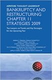 Bankruptcy and Restructuring Chapter 11 Strategies 2009:Top Lawyers on Trends and Key Strategies for the Upcoming Year (Aspatore Thought Leadership) (Aspatore Thought Leadership / Inside the Minds)