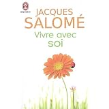 Vivre avec soi : Chaque jour... la viepar Jacques Salome