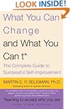 What You Can Change . . . and What You Can't*: The Complete Guide to Successful Self-Improvement