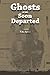 Ghosts of The Soon Departed (Volume 1)