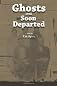 Ghosts of The Soon Departed (Volume 1)