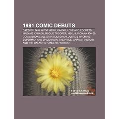 1981 Comic Debuts: Dazzler, Dial H for Hero, Nexus, Love and Rockets, Ka-Zar, Indiana Jones Comic Books, Madame Xanadu, Rogue Trooper