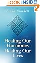 Healing Our Hormones, Healing Our Lives