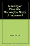 The meaning of disability : a sociological study of impairment