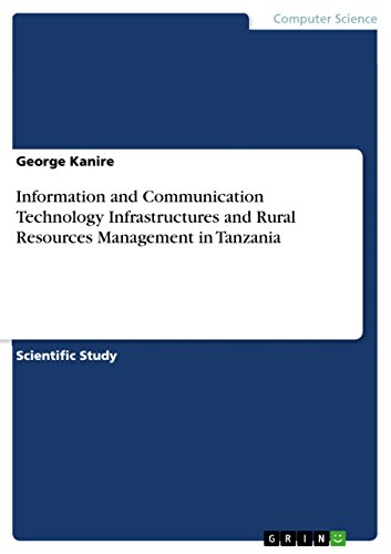 Information and Communication Technology Infrastructures and Rural Resources Management in Tanzania