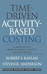 Time-Driven Activity-Based Costing: A...