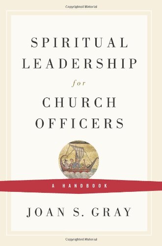 Spiritual Leadership for Church Officers: A Handbook