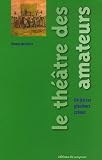 Revue Editions du Croquant  / Le théâtre des amateurs : Un jeu sur plusieurs scènes