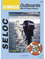 CE: EVINRUDE Engine Repair Manual, 40-250 HP 2 & 4 Stroke Fuel Injected, 2002 - 2006 - SELOC MARINE MANUALS