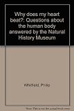 Why does my heart beat? : questions about the human body answered by the Natural History Museum