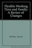 Flexible working time and family life : a review of changes