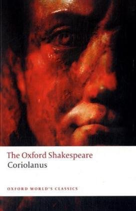 The Oxford Shakespeare: The Tragedy of Coriolanus (The Oxford Shakespeare: Oxford World's Classics)
