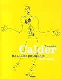 Alexander Calder, les années parisiennes : 1926-1933