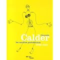 Alexander Calder, les ann�es parisiennes : 1926-1933